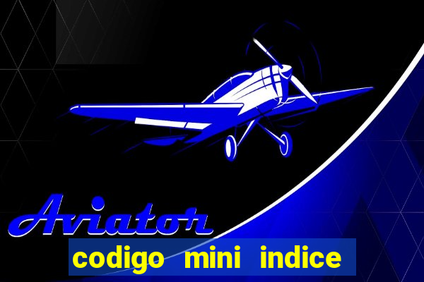 codigo mini indice setembro 2024